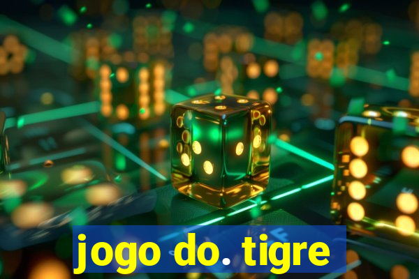 jogo do. tigre