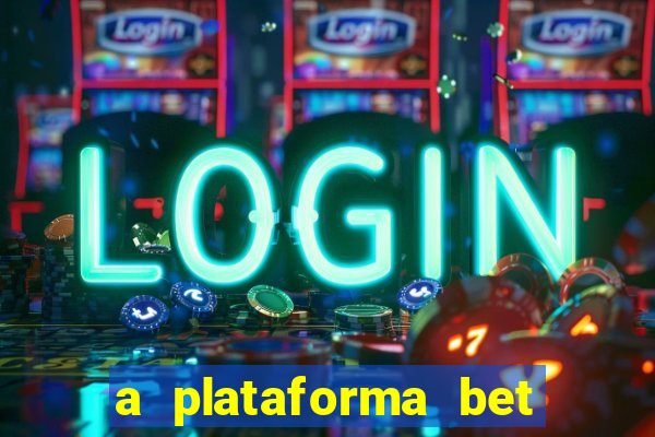 a plataforma bet é confiável