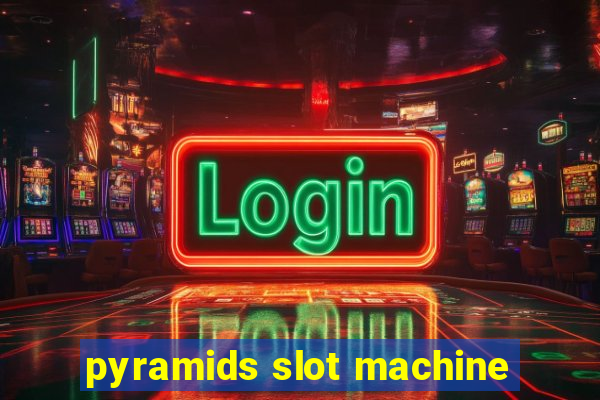 pyramids slot machine