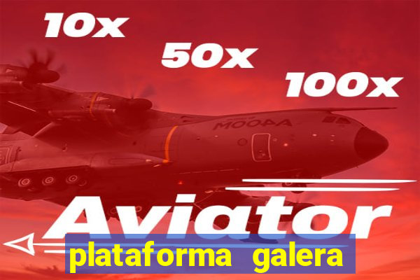 plataforma galera bet é confiável