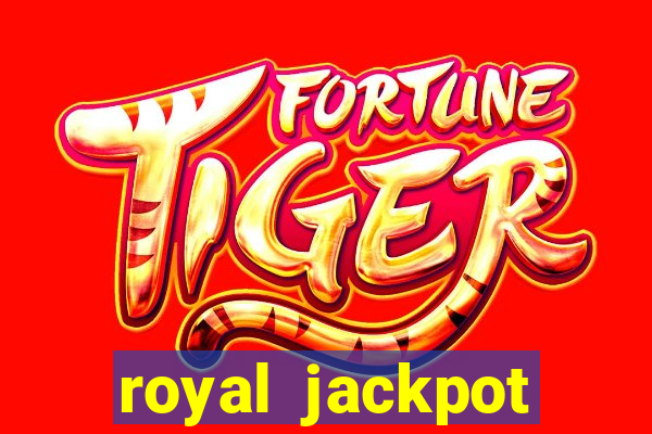 royal jackpot casino machines