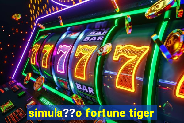 simula??o fortune tiger