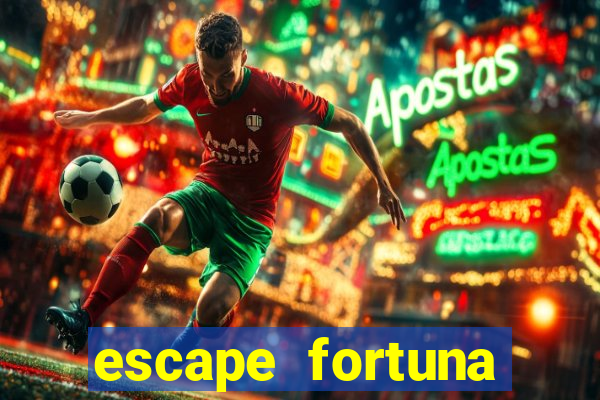 escape fortuna factor 150