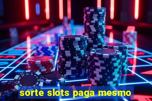 sorte slots paga mesmo