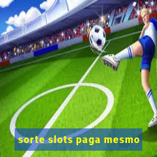 sorte slots paga mesmo