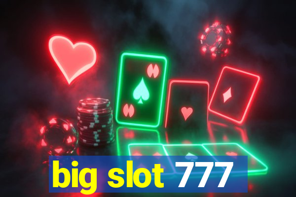 big slot 777