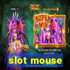 slot mouse