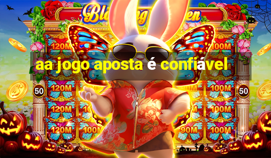 aa jogo aposta é confiável