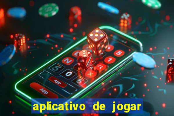 aplicativo de jogar e ganhar dinheiro