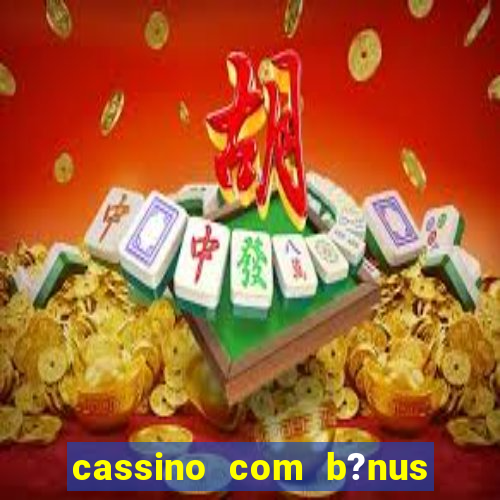 cassino com b?nus grátis no cadastro sem depósito