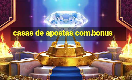 casas de apostas com.bonus