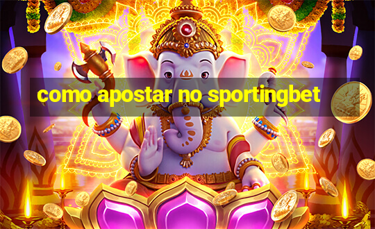 como apostar no sportingbet