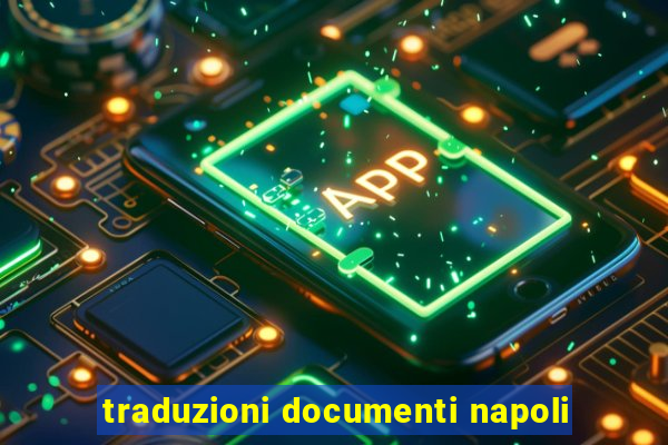 traduzioni documenti napoli