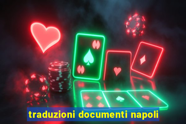 traduzioni documenti napoli