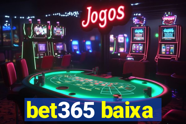 bet365 baixa