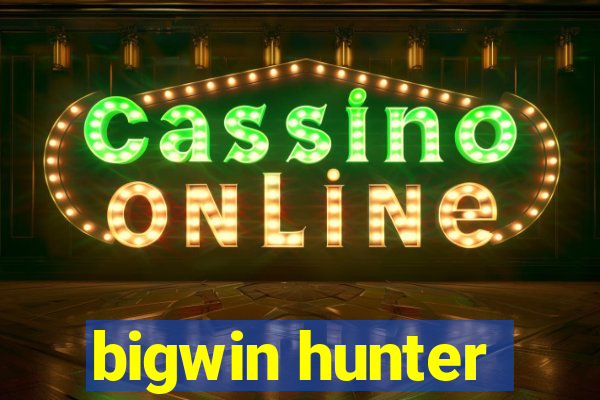 bigwin hunter