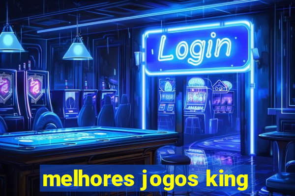 melhores jogos king