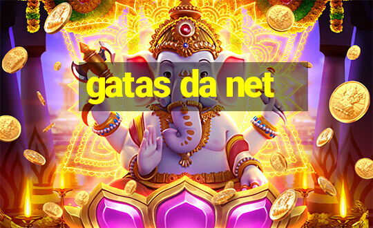 gatas da net