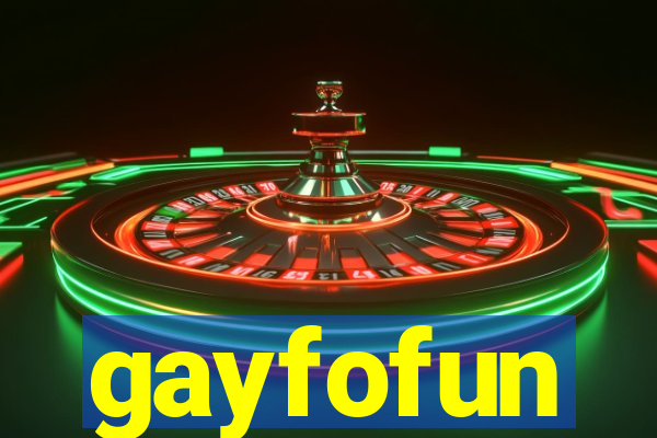 gayfofun