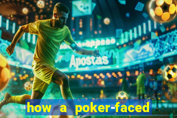 how a poker-faced girl really feels