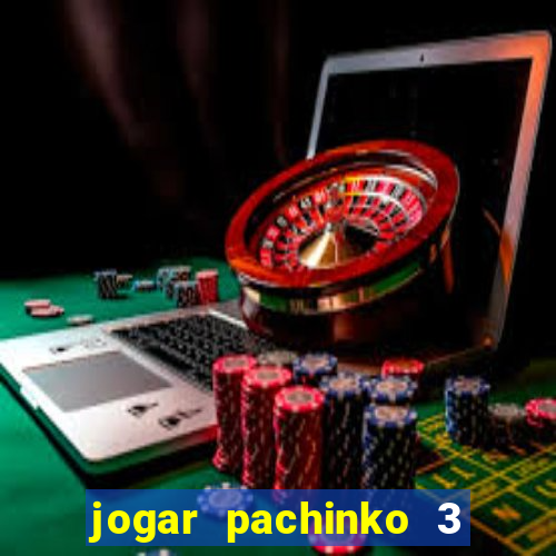 jogar pachinko 3 casino online do brasil