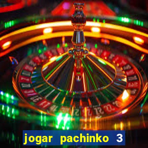 jogar pachinko 3 casino online do brasil