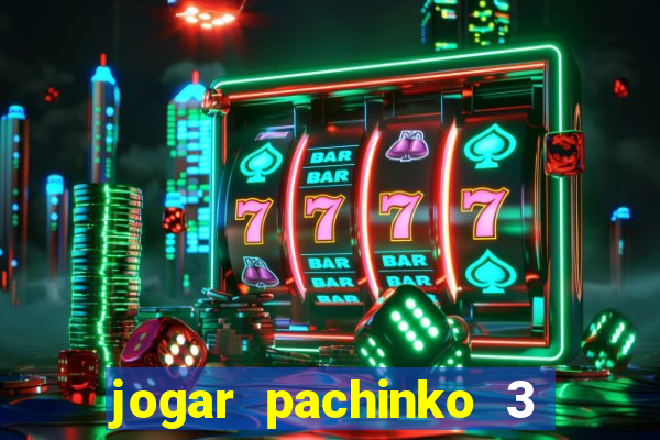 jogar pachinko 3 casino online do brasil