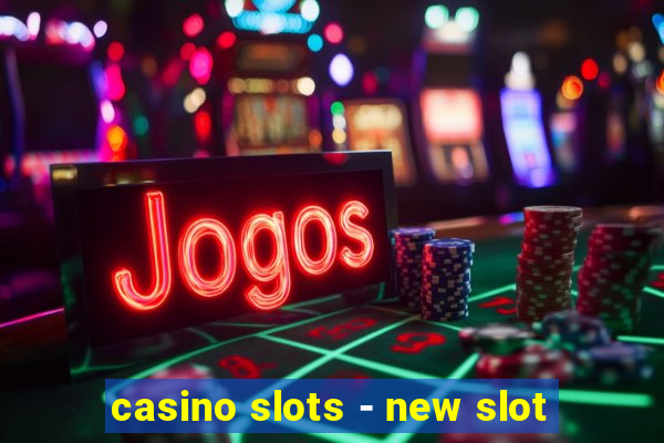 casino slots - new slot