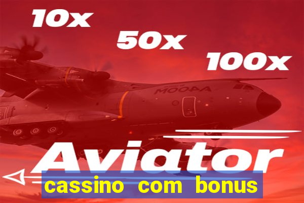 cassino com bonus no cadastro sem deposito