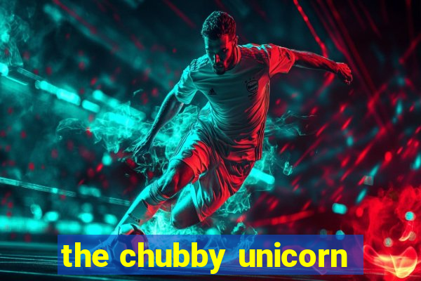 the chubby unicorn