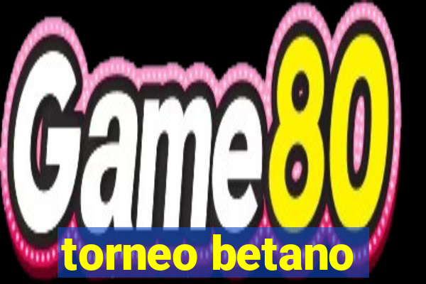 torneo betano