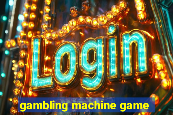 gambling machine game