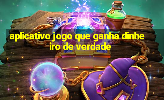 aplicativo jogo que ganha dinheiro de verdade