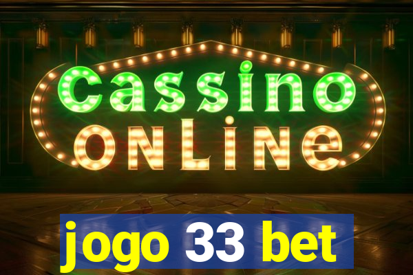 jogo 33 bet