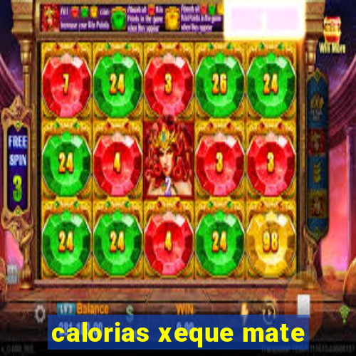 calorias xeque mate