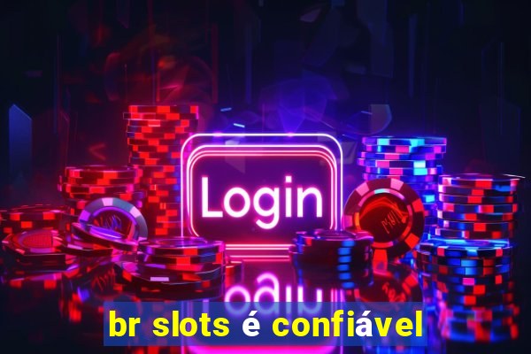 br slots é confiável