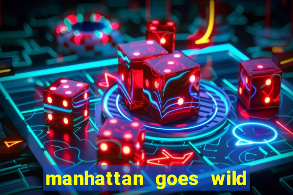 manhattan goes wild slot review