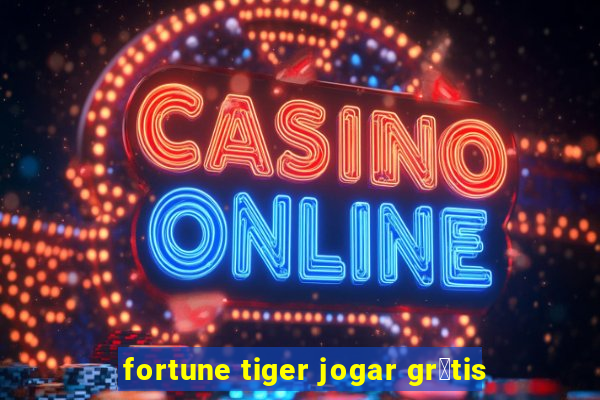 fortune tiger jogar gr谩tis