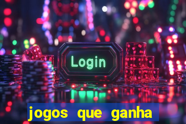 jogos que ganha muito dinheiro de verdade