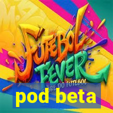 pod beta