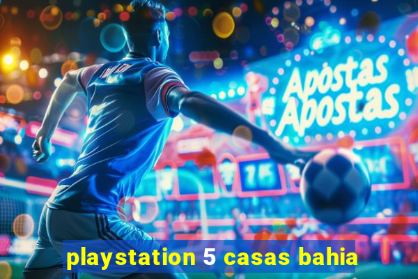 playstation 5 casas bahia