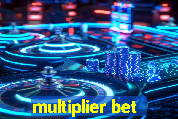 multiplier bet