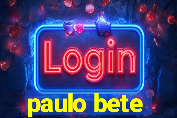 paulo bete