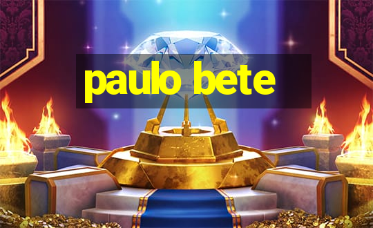 paulo bete