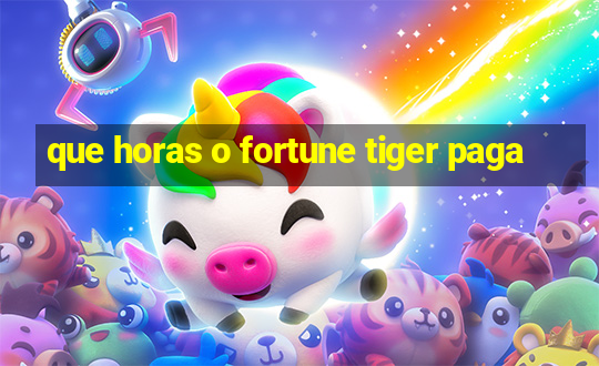 que horas o fortune tiger paga