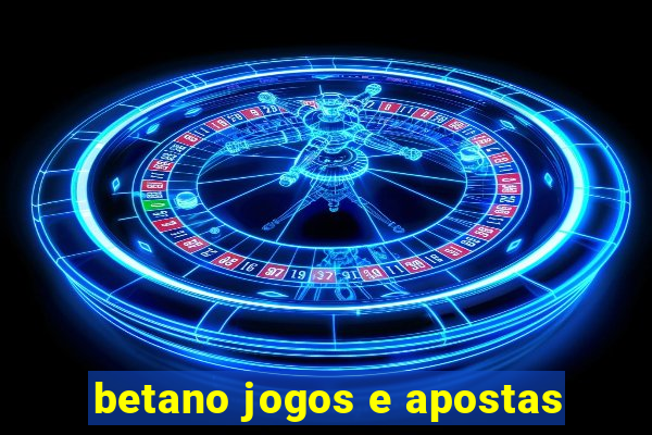 betano jogos e apostas