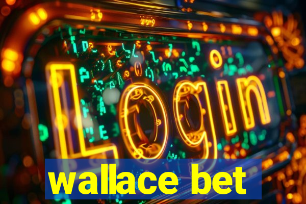 wallace bet