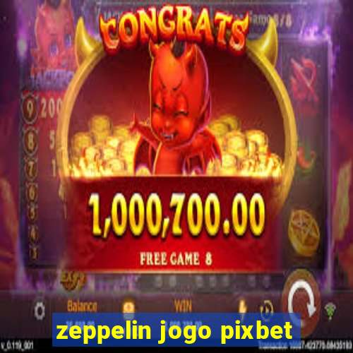 zeppelin jogo pixbet