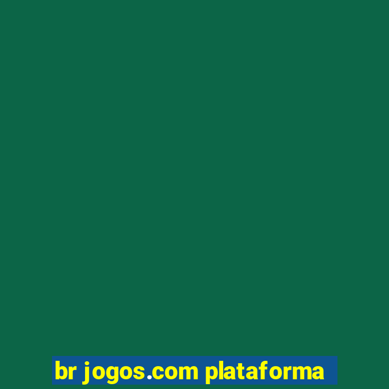 br jogos.com plataforma