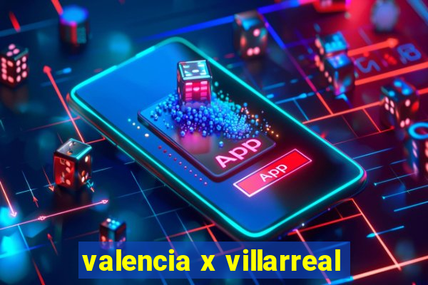 valencia x villarreal